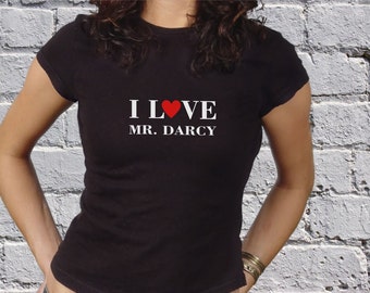 I Love Mr Darcy - Jane Austen Insipred T Shirt