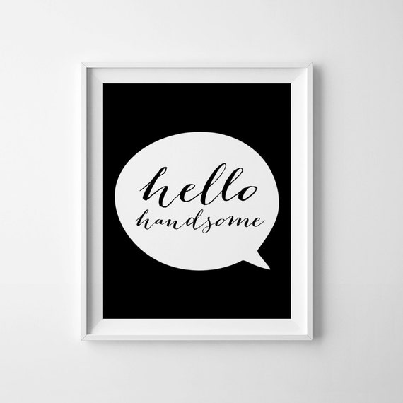 Valentines day, Hello handsome print, printable wall art, decor poster, digital typography quote, black and white art, calligraphy print