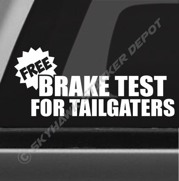 Free Brake Test For Tailgaters Funny Bumper Sticker Vinyl