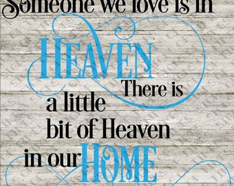 SVg, Because Someone We Love, Is in Heaven, There is a little, bit of Heaven, in Our Home, PNG, DFX, Cut File, Bereavement SVG