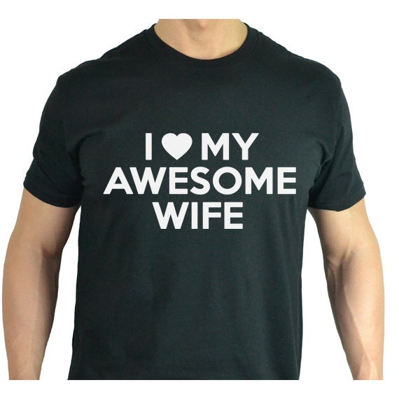 I Love My Awesome Wife T Shirt. Cool Husband Gift. by giftedshirts