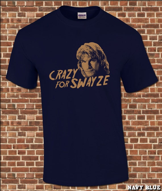 crazy for swayze t shirt etsy