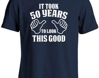 50th Birthday Gift for Man-It Took 50 Years To Look This Good
