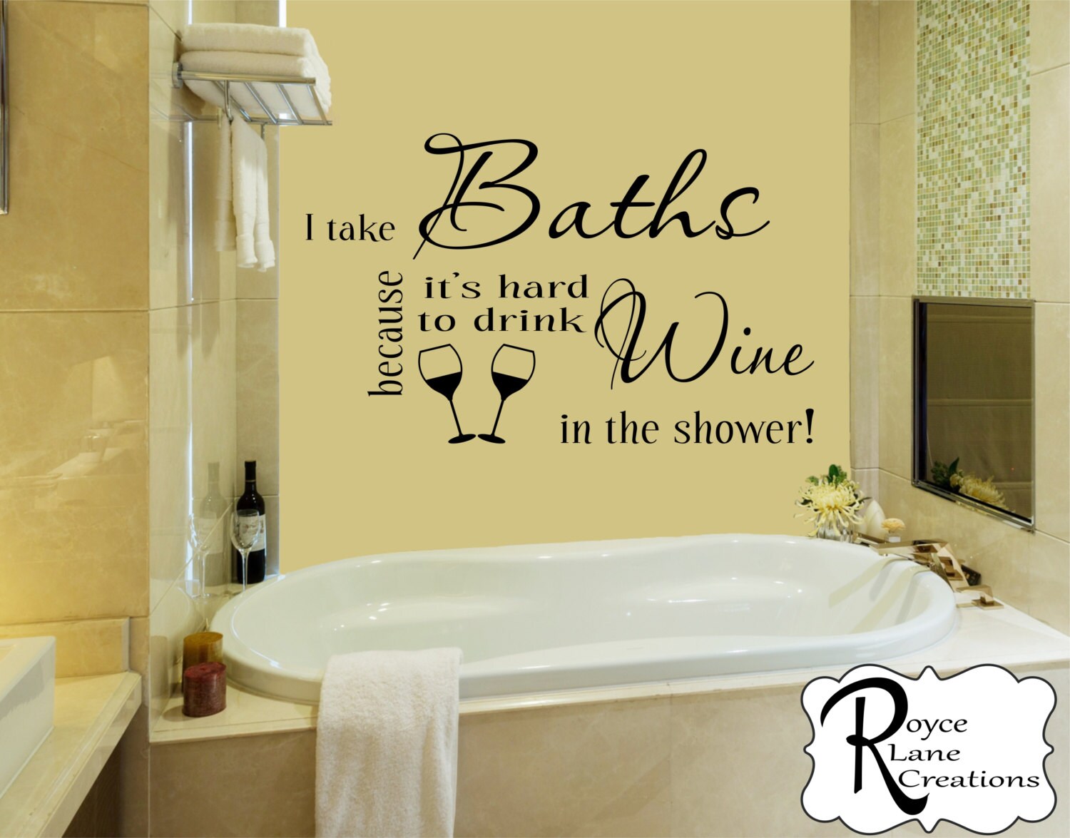 Wine Bathroom Decal I Take Baths Because it's Hard to