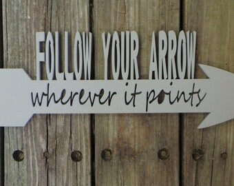 Follow Your Arrow Wherever It Points (Kacey Musgraves) - Wooden Sign - Hand Painted Arrow Sign