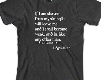Funny Beard Shirt Father's Day Gift Idea T-Shirt T Shirt Mens Present Bearded Awesome If I Am Shaven Weak Cool Love Beards Biblical Judges