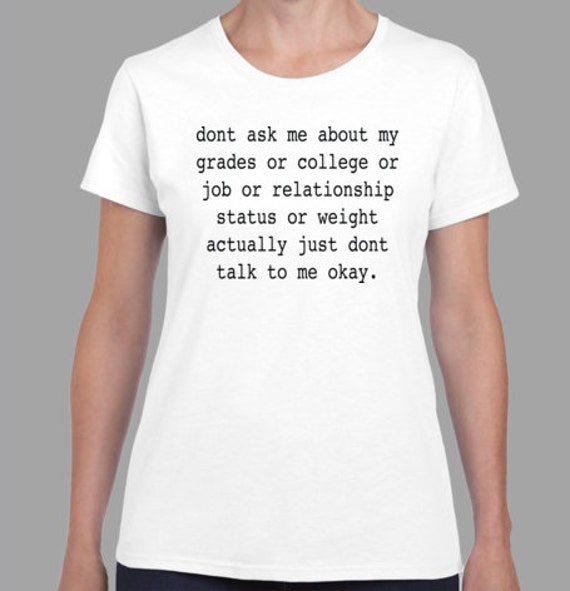 Don't Ask Me About My Grades or College or Job or Relationship status ...