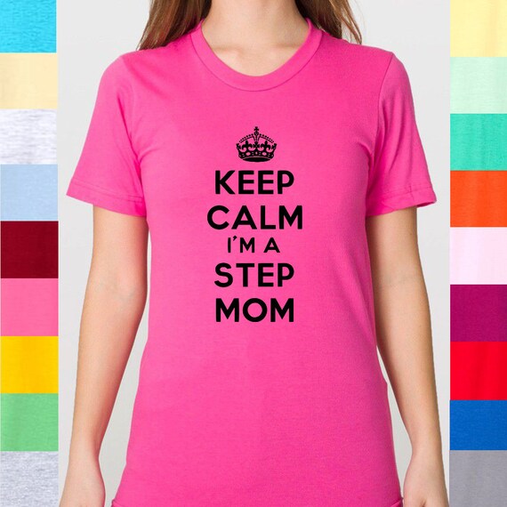 Keep Calm I M A Step Mom Stepmother Illegitimate By Deadlyshirtsaa