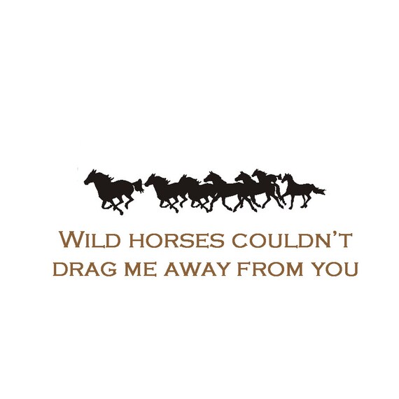 Items similar to Wild Horses Couldn't Drag Me Away, Horse Cards, Gifts