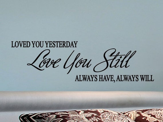 Vinyl Lettering Loved You Yesterday Master Bedroom By Vgwalldecals 