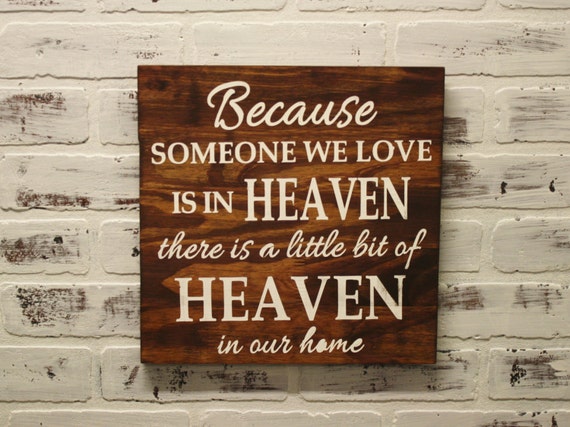 Wooden Because someone we love is in heaven there is a