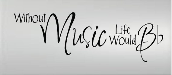 Without music life would b flat vinyl wall decal sticker home