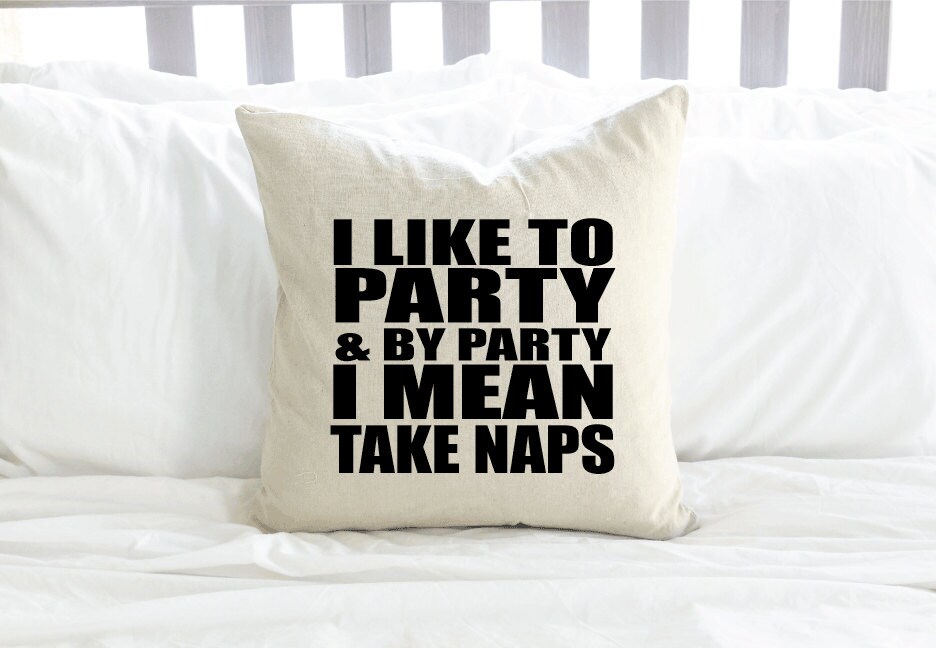 I Like To Party & By Party I Mean Take Naps Pillow by AndersAttic