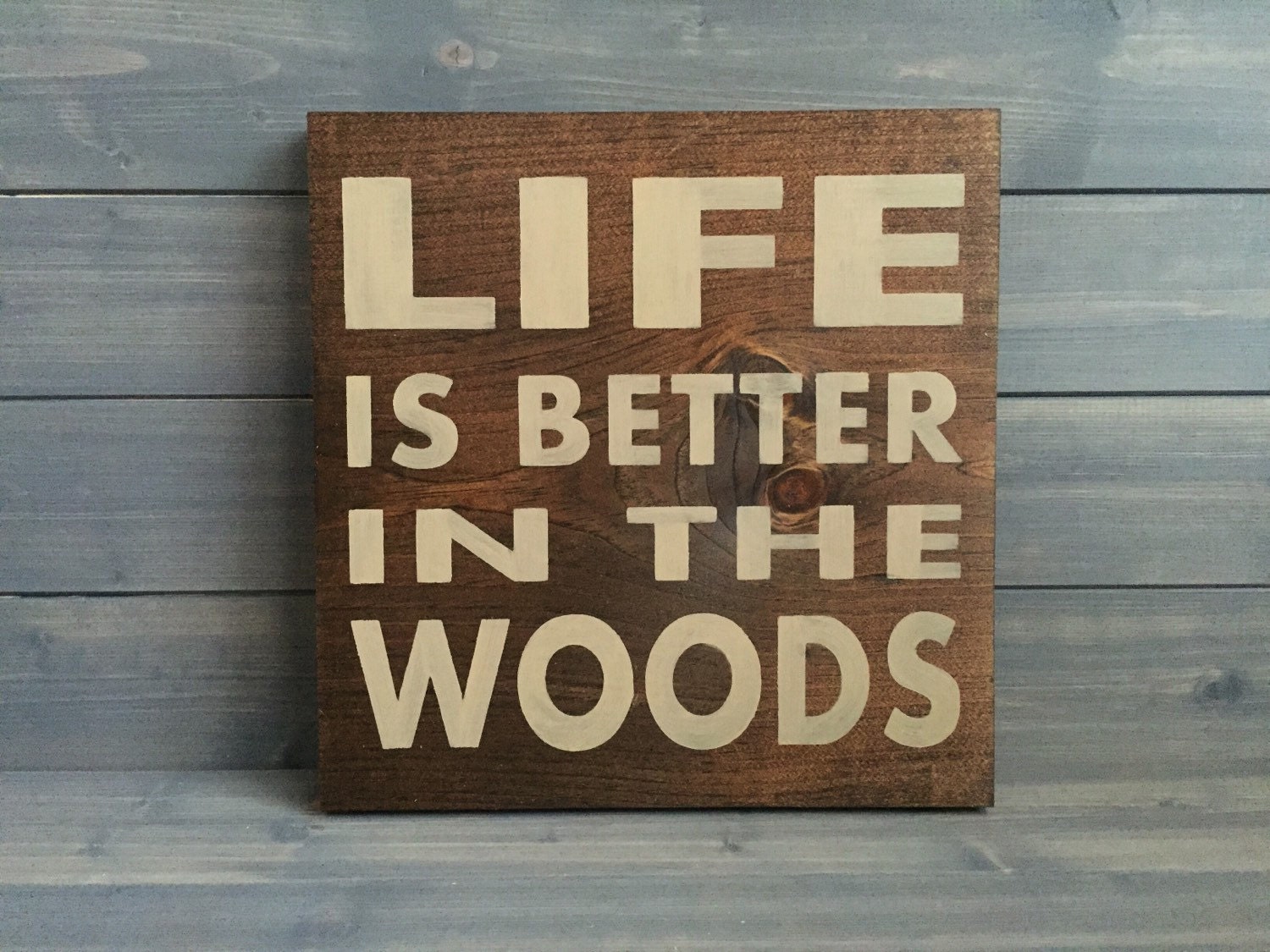Life is Better in the Woods Custom Wood Sign Stained and Hand
