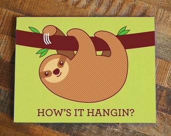 Funny sloth card - how's it hangin? Cute sloth art, all occasion card, funny friendship card, humor card, pun card, just because card