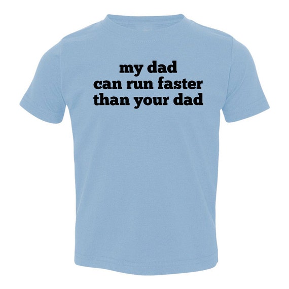 Items similar to Runlove Wear My Dad Can Run Faster Than Your Dad Short Sleeve Children