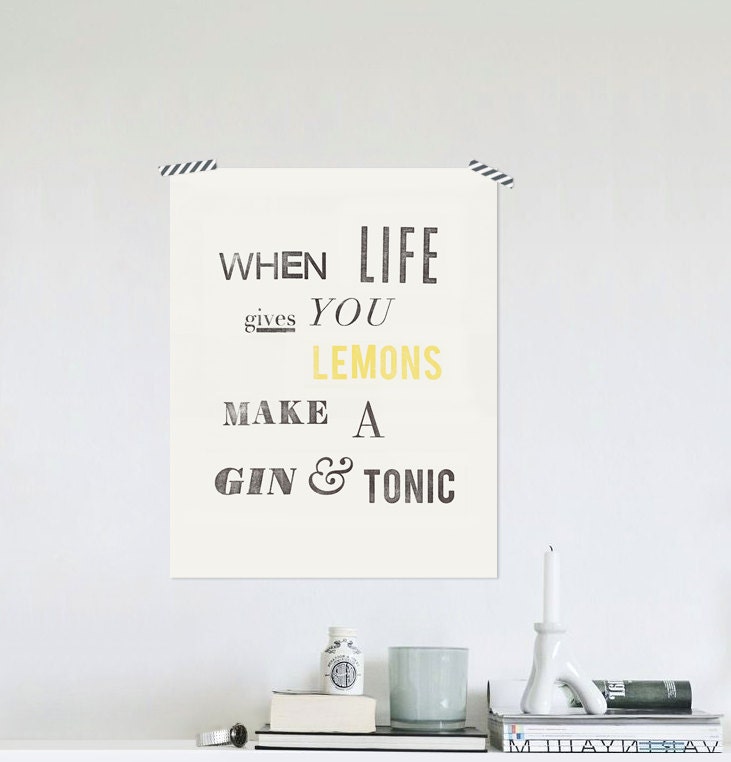 When life gives you lemons make a gin and tonic Typography