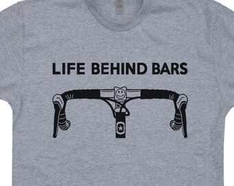 Life Behind Bars T Shirt Funny Bicycle T Shirt Sayings Triathlon T Shirt Cycling T Shirt Mountain Bike T Shirt Funny Biking Tee