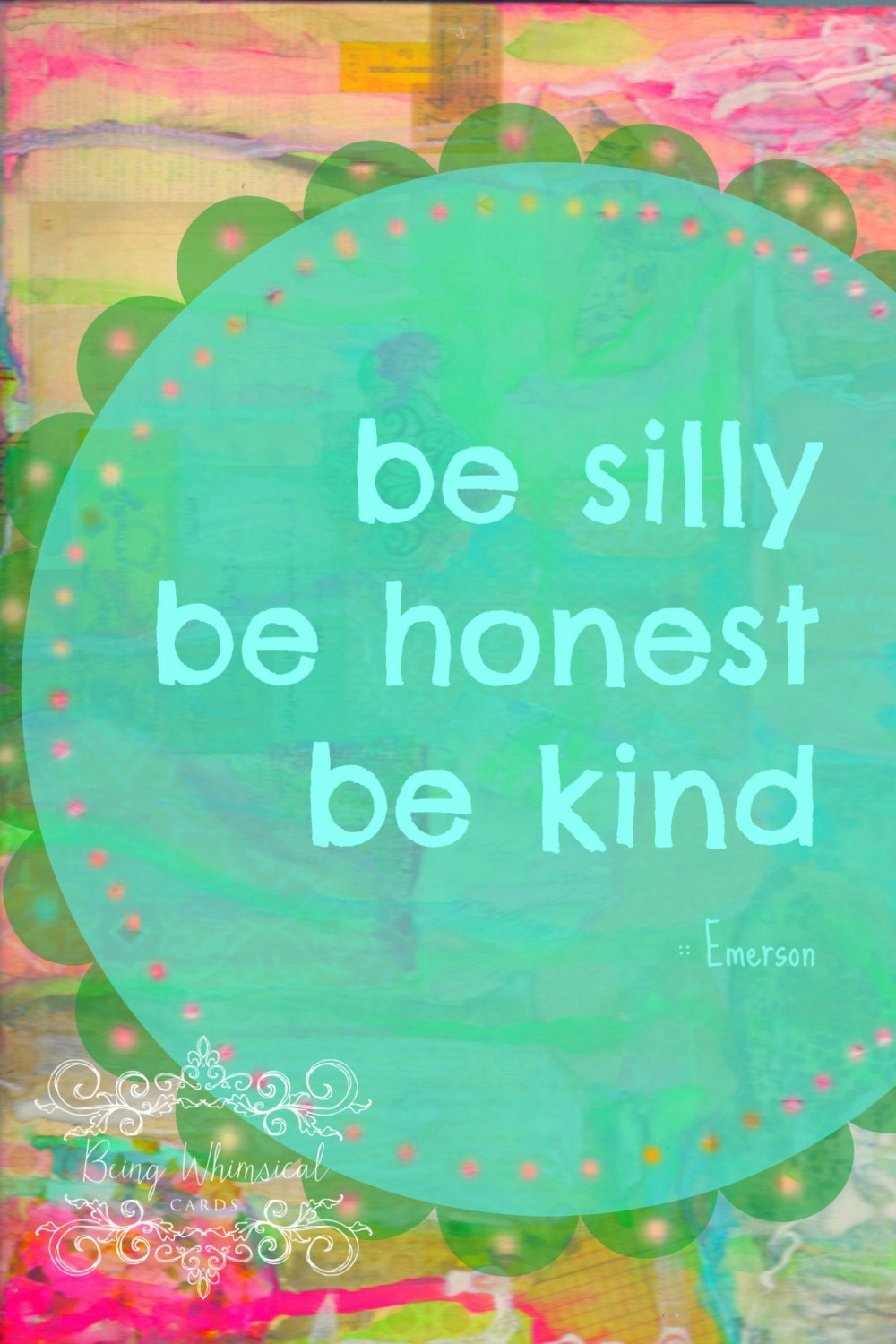 ART PRINT Quote Be Silly Be Honest Be Kind Mixed Media