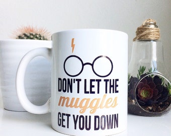 Dont let the Muggles get you Down Mug! | Printed | Muggles | Harry Potter Mug | HP| muggles | hogwarts