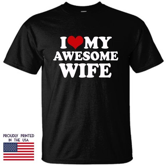 I Love My Awesome Wife t shirt is a perfect gift for that