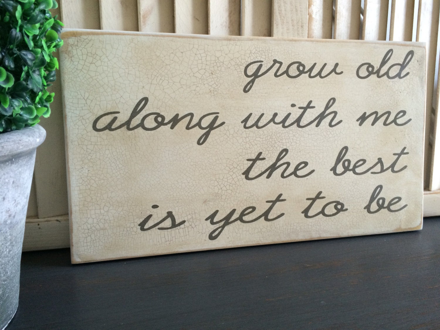 Grow old along with me the best is yet to by Oldmillsigns on Etsy