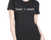trust > doubt t-shirt