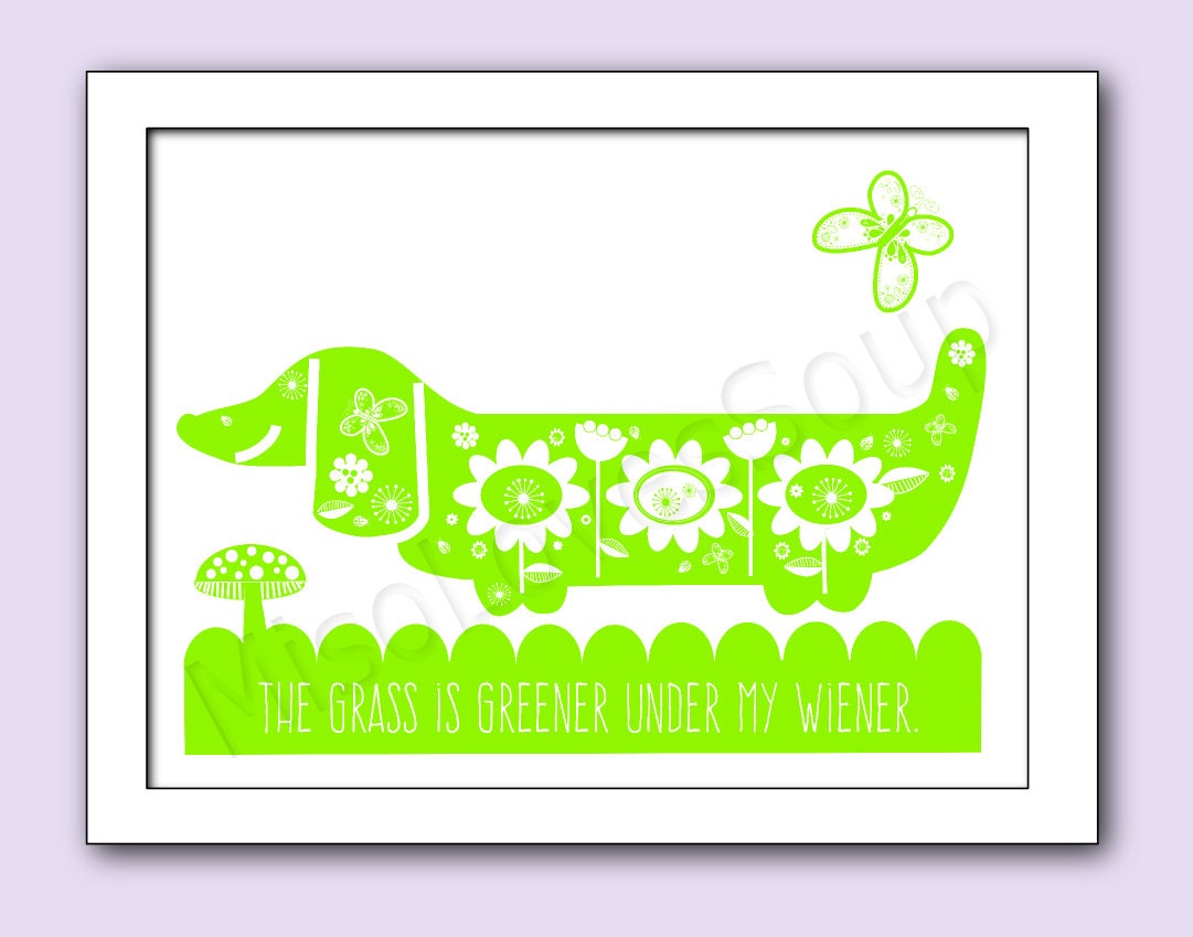 The grass is greener under my wiener poster 12x9 by MisoLovesSoup