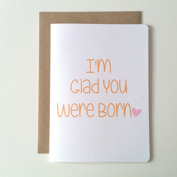 I'm Glad You Were Born A7 Folded Blank Greeting Card