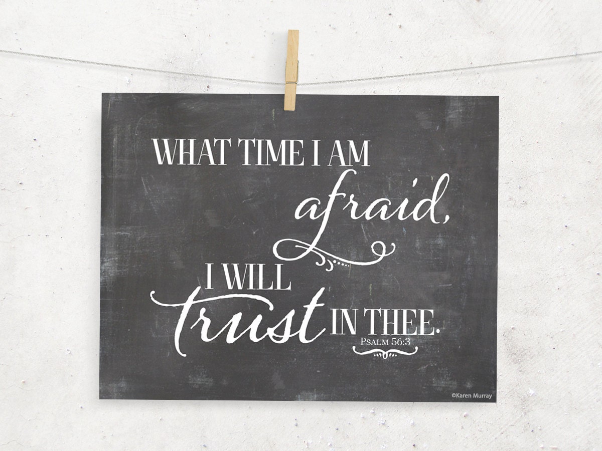 What time I am afraid I will trust in thee Psalm by WORDartbyKaren