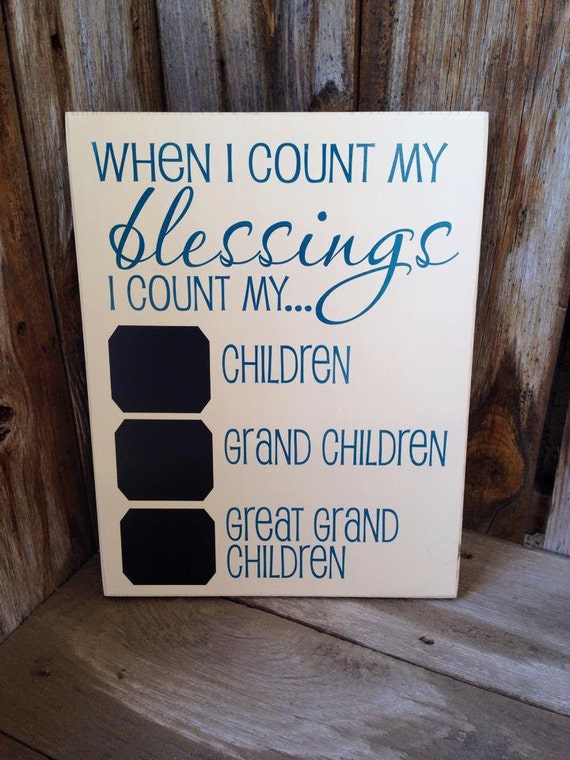 When I count my BLESSINGS I count my Children, Grandchildren and Great