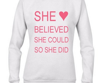 she believed she could so she did sweatshirt