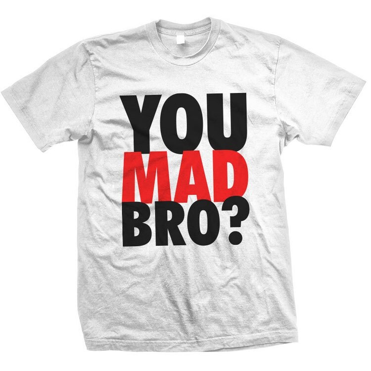 you mad bro t shirt