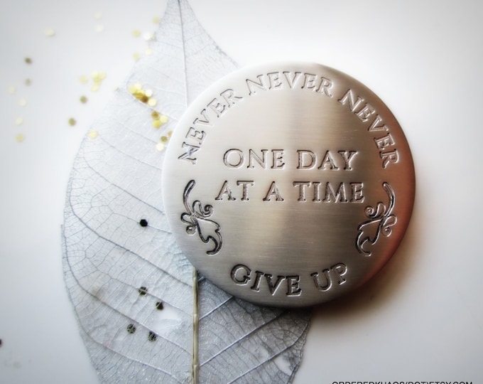 Personalized Stainless MED 1.25" Coin, One Day at a time, Never Give Up, Personalize the backside with your own phrase or order as shown