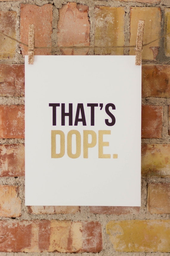 That's Dope Wall Art Print 8 x 10 Black and Gold by CARDofGOLD