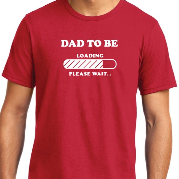 Dad To Be Loading Please Wait T Shirt Mens t shirt by ChargedTees