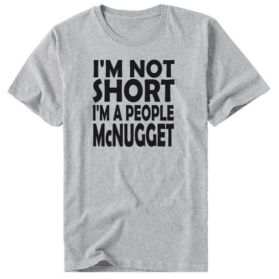 I'm not short I'm a people McNugget tshirt Funny
