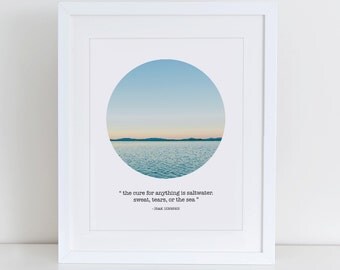 The Cure For Anything is Salt Water Sweat Tears Or The Sea Art Print, Sea Quote Wall Art, Sea Print, Travel Quote Print, Photography Art