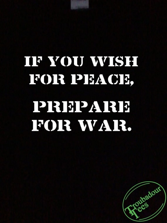 Items Similar To If You Wish For Peace Prepare For War T-Shirt On Etsy