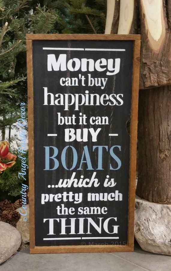 MONEY Can't BUY Happiness but it can buy BOATS Sign