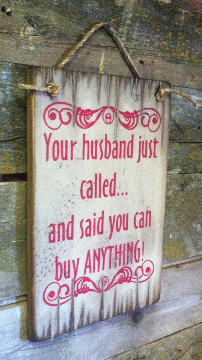 Your Husband Just Called and Said You Can Buy ANYTHING