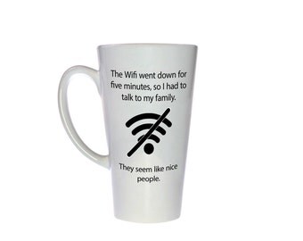 Funny Mug - Wifi quote - Unique Coffee or Tea Mug - 17 oz Tall Latte Style Mug