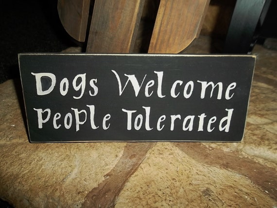 Items similar to Dogs Welcome, People Tolerated Rustic Sign, Primitive ...