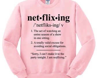 Netflixing Definition Sweatshirt, Netflix Shirt, Netflix And Chill, Netflix Sweater Jumper Pullover, Funny Netflix Shirt, Tumblr Shirt