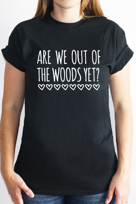 Are We Out Of The Woods Yet Slogan Unisex by RockPaperSistersTees