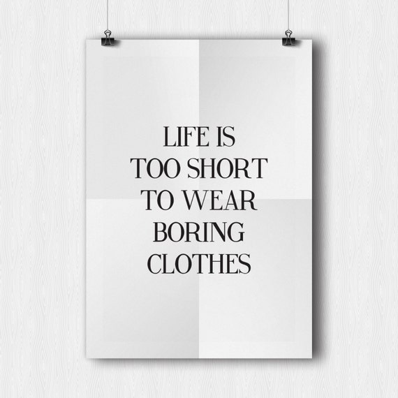 Items similar to Life is too short to wear boring clothes ...