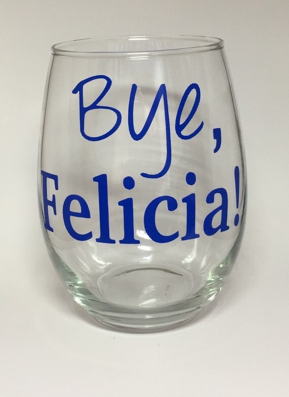 Bye Felicia Vinyl Stemless Wine Glass by PearlsAndPennies on Etsy