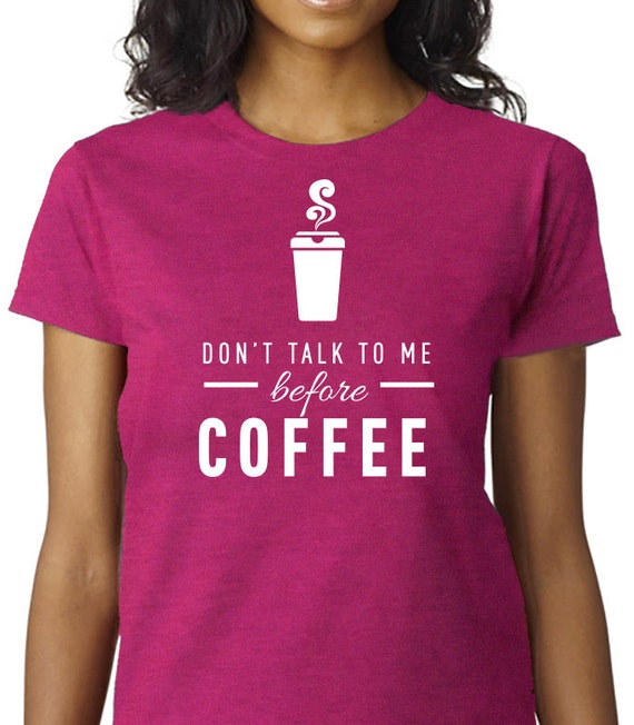 don't talk to me before coffee shirt