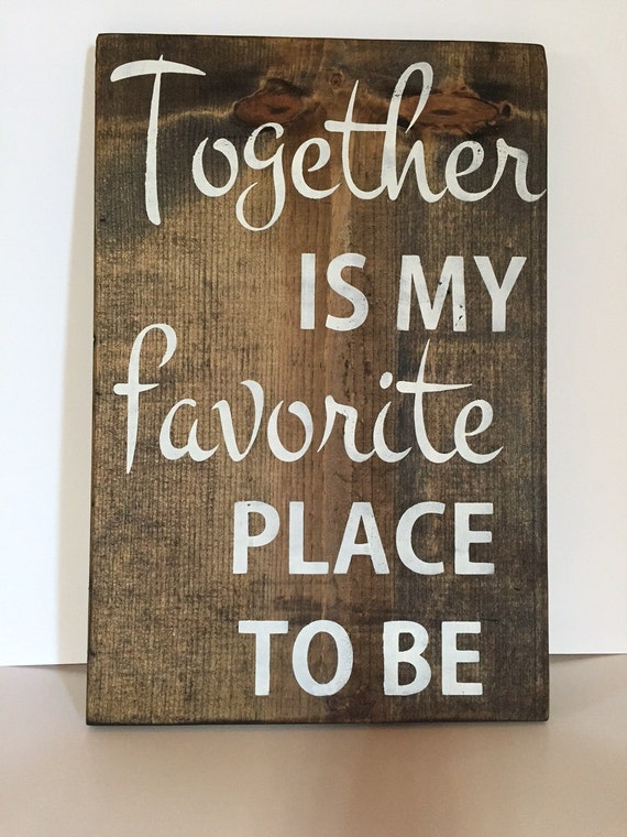 Together is my Favorite place to be 13w x17 1/2h by WildflowerLoft