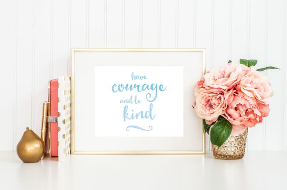 Blue Have Courage and Be Kind - Cinderella - watercolor - typography - Digital print - Instant Download Il_570xn